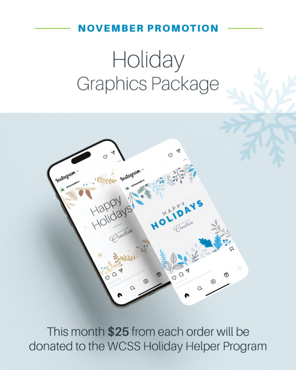 Two smartphones highlight the breathtaking Holiday Graphics. The text reads: "November Promotion: Exclusive Holiday Graphics Package." Throughout this month, $25 from every order will be contributed to the WCSS Holiday Helper Program.